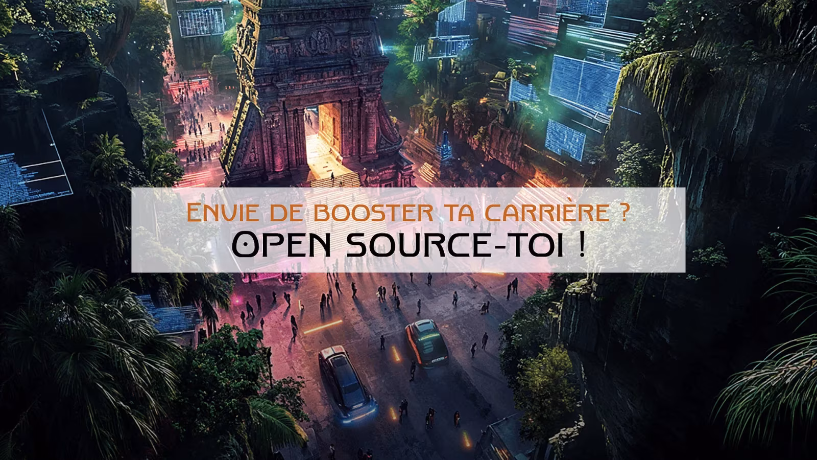 Envie de booster ta carrière ? Open source-toi !