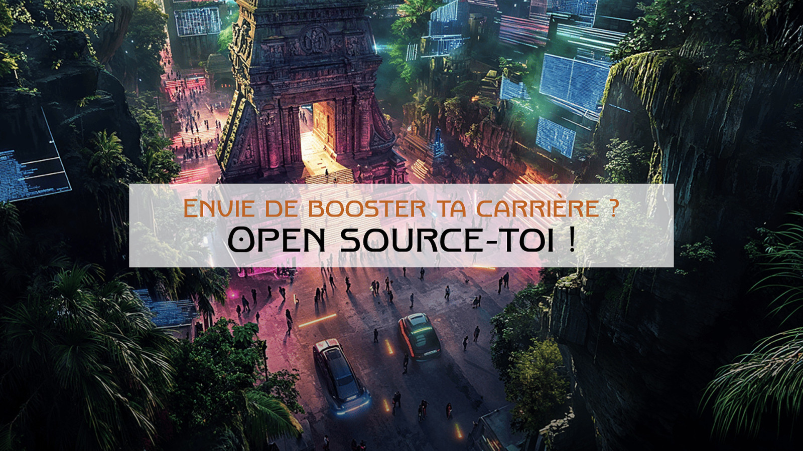 Envie de booster ta carrière ? Open source-toi !
